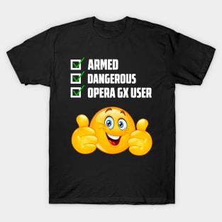 Armed Dangerous Opera Gx User T-Shirt